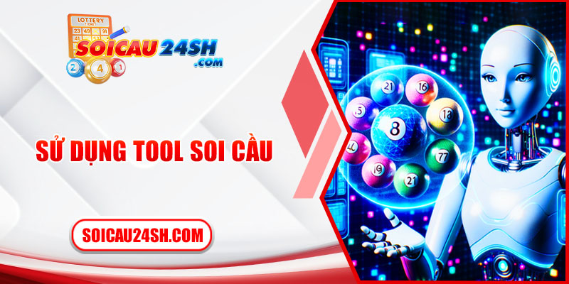 Sử dụng tool trong soi cầu miền Bắc