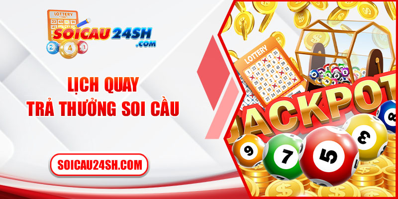 Lịch quay và trả thưởng trong soi cầu miền Bắc