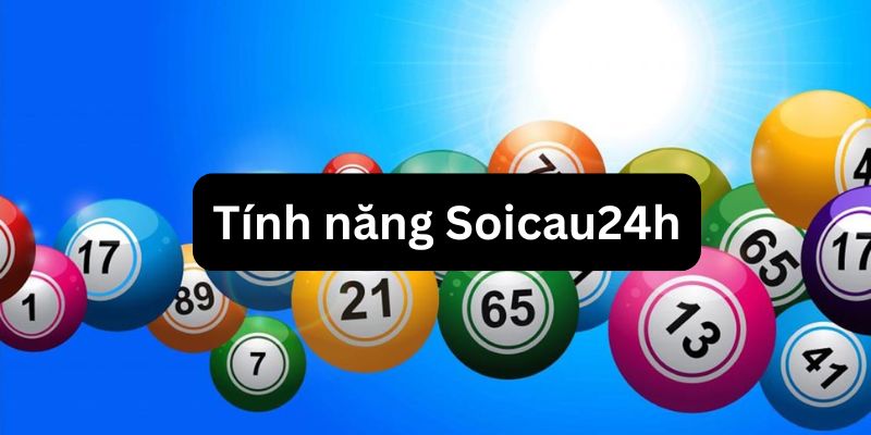 Giới thiệu về các tính năng soi cầu 24h 