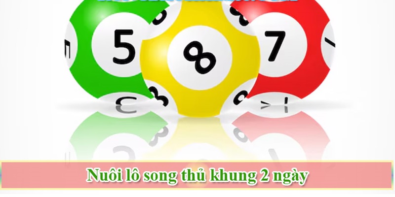 Kinh nghiệm song thủ lô khung 2 ngày