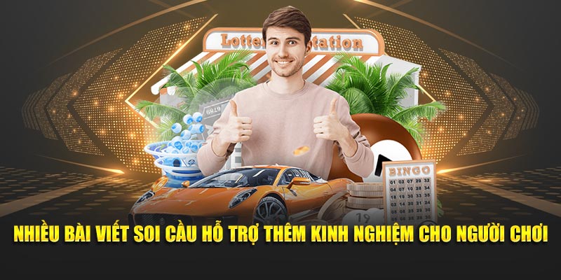 Nhiều bài viết soi cầu 24h hỗ trợ kinh nghiệm cho người chơi