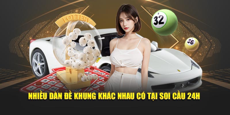 Nhiều dàn đề khung khác nhau có tại Soi cầu 24h 